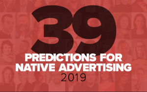 39 Predictions for Native Advertising 2019